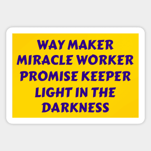 Way maker miracle worker promise keeper light in the darkness Magnet